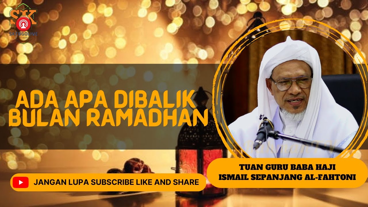 TG Baba Ismail Sepanjang Al-Fahtoni ᴴᴰl Ada Apa Dibalik Bulan Ramadhan