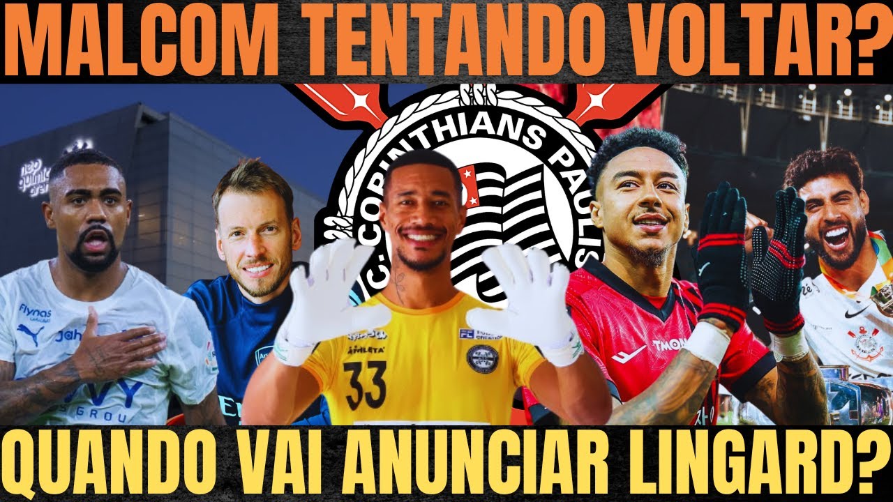 MALCOM QUER VOLTAR?| MAIOR GOLEIRO do BRASIL no TIMÃO?| YURI QUASE|  NETO tem CHANCE?| E O LINGARD?