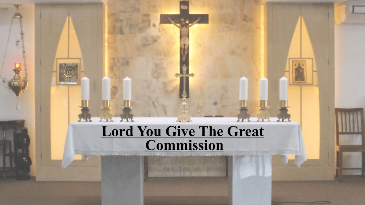 Lord You Give The Great Commission