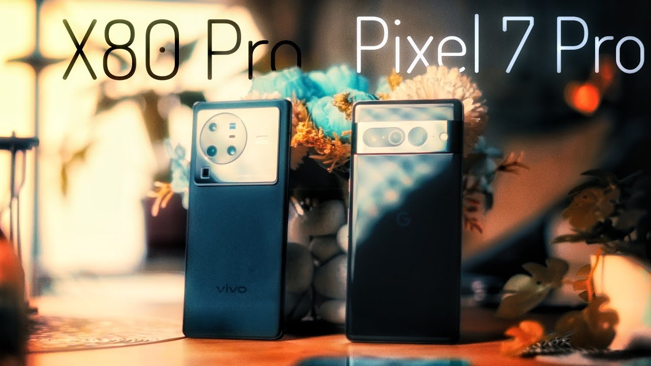 Сравнение камер Google Pixel 7 Pro и Vivo X80 Pro (фотография)