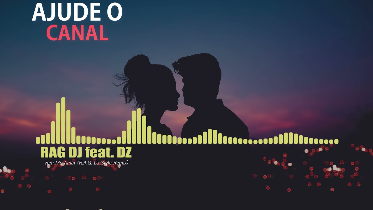 RAG DJ feat. DZ - Vem Me Amar (R.A.G. DJ Style Remix)