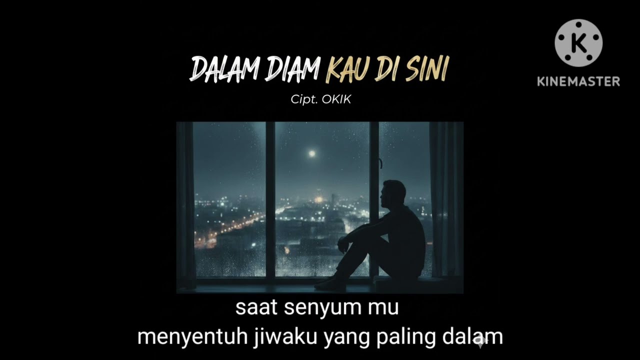 Dalam Diam Kau Di Sini -OKIKCUKY] (Lagu Penenang Hati)