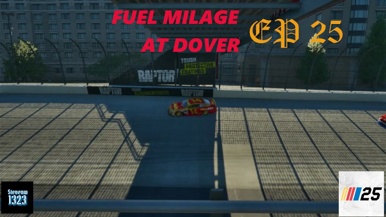 FUEL MILAGE AT DOVER NASCAR 25 CARRER EP 25