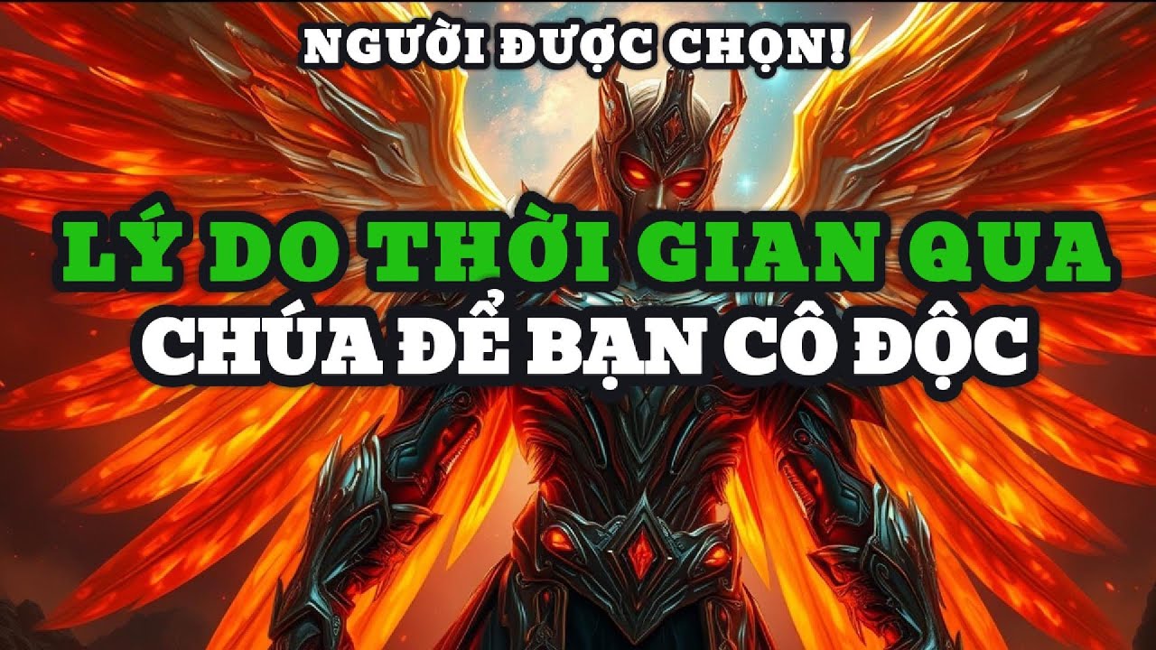 Người Được Chọn, Đây Là Lý Do Vì Sao Chúa Giữ Bạn Ở Một Mình Suốt Thời Gian Qua