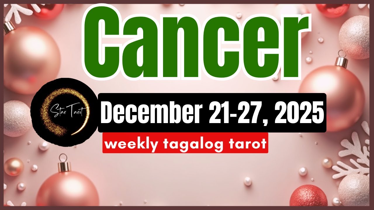 ANO'NG PAPARATING SA'YO CANCER DECEMBER 21-27, 2025💫 WEEKLY TAROT READING