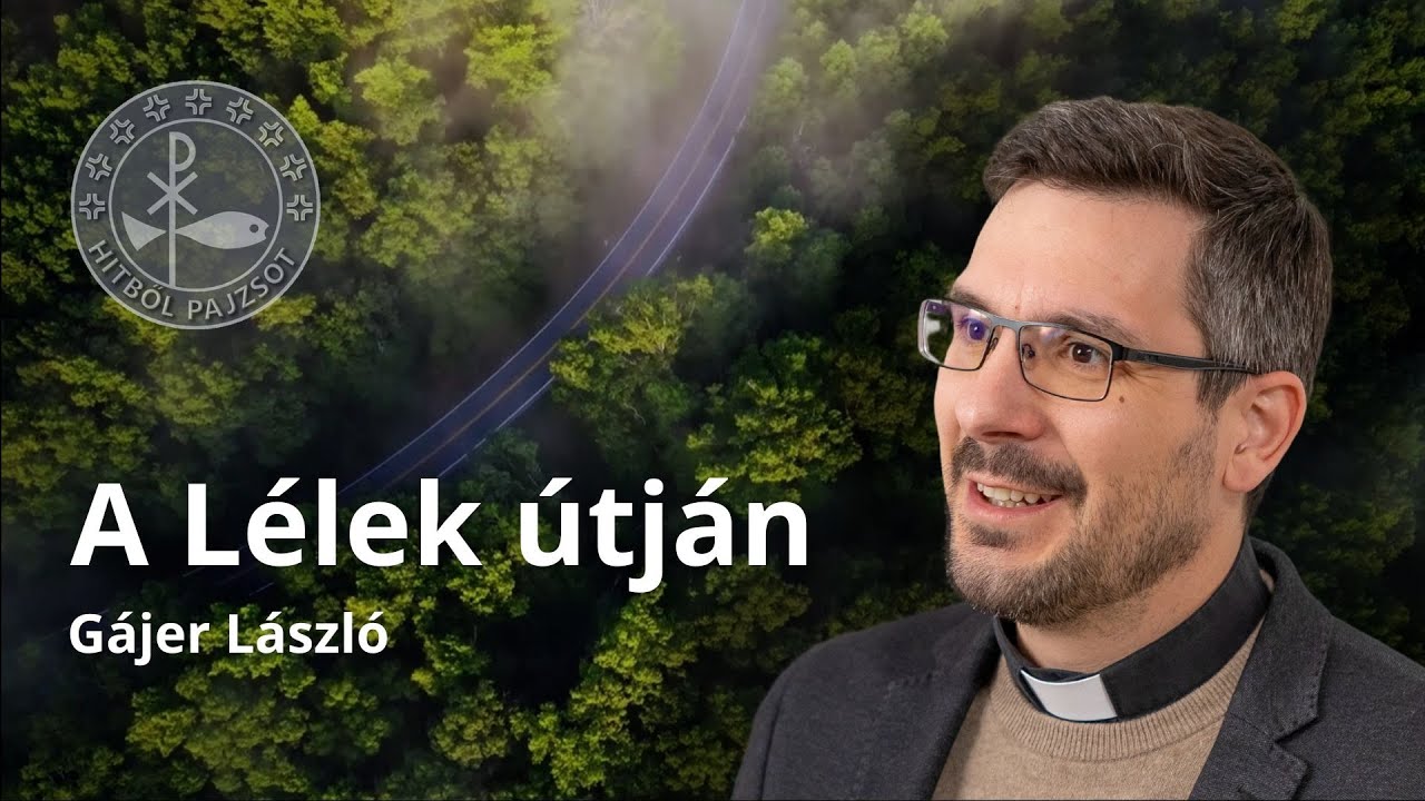 A Lélek útján: Gájer László (Hitből pajzsot #27)