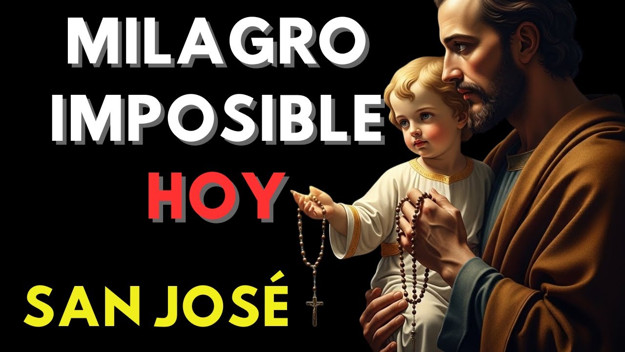 ORACIÓN DE SAN JOSÉ POR LO IMPOSIBLE QUE SUCEDA HOY