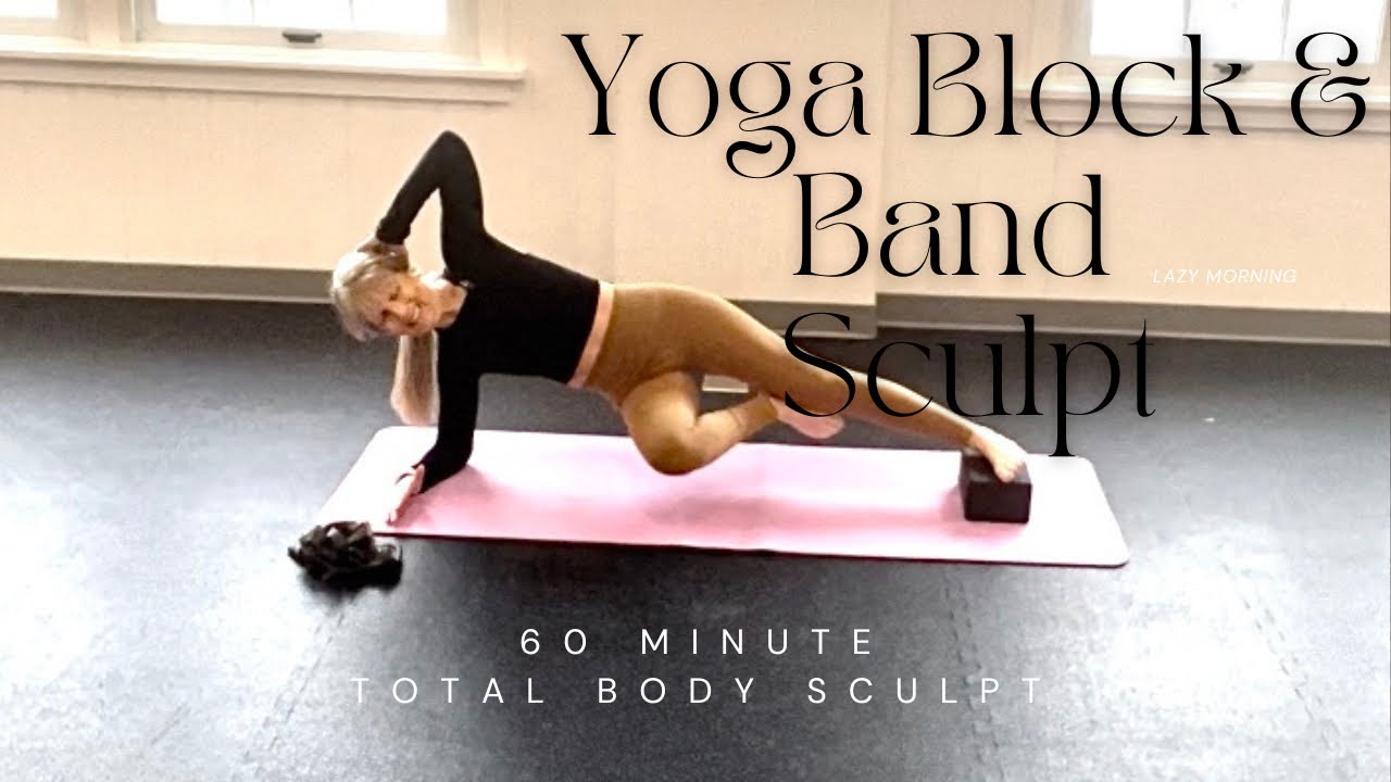 Sculpt With Yoga Block and Band | Pilates | Total Body | 60 Minutes