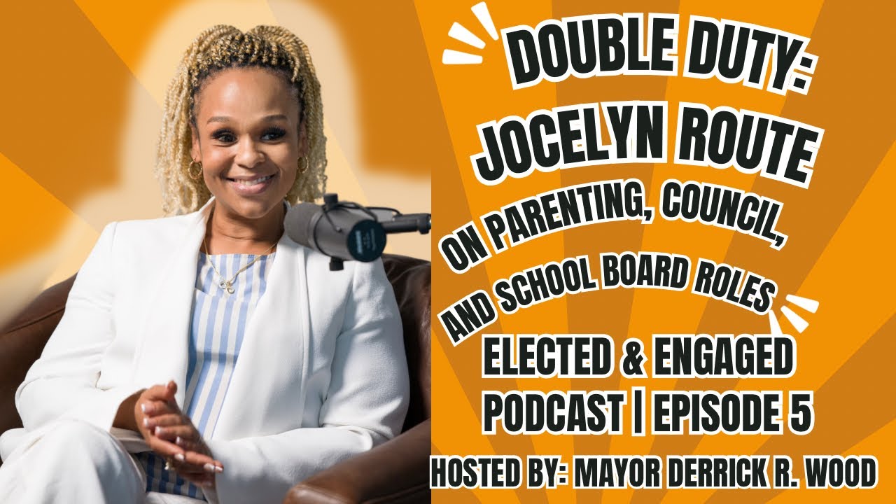 Double Duty: Jocelyn Route on Parenting, Council, and School Board Roles | Elected & Engaged Ep. 5
