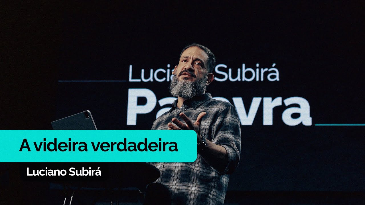 A Videira Verdadeira | Luciano Subirá