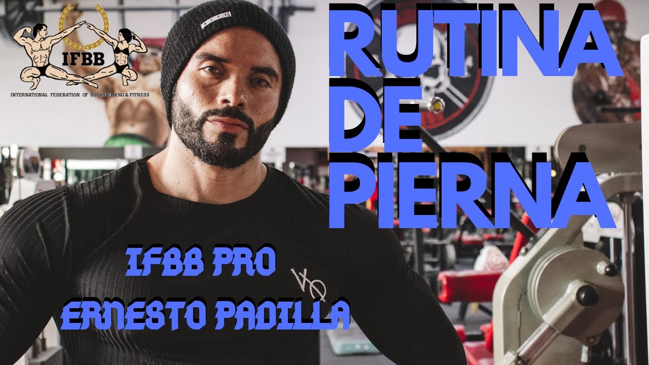 RUTINA DE PIERNA- IFBB PRO ERNESTO PADILLA