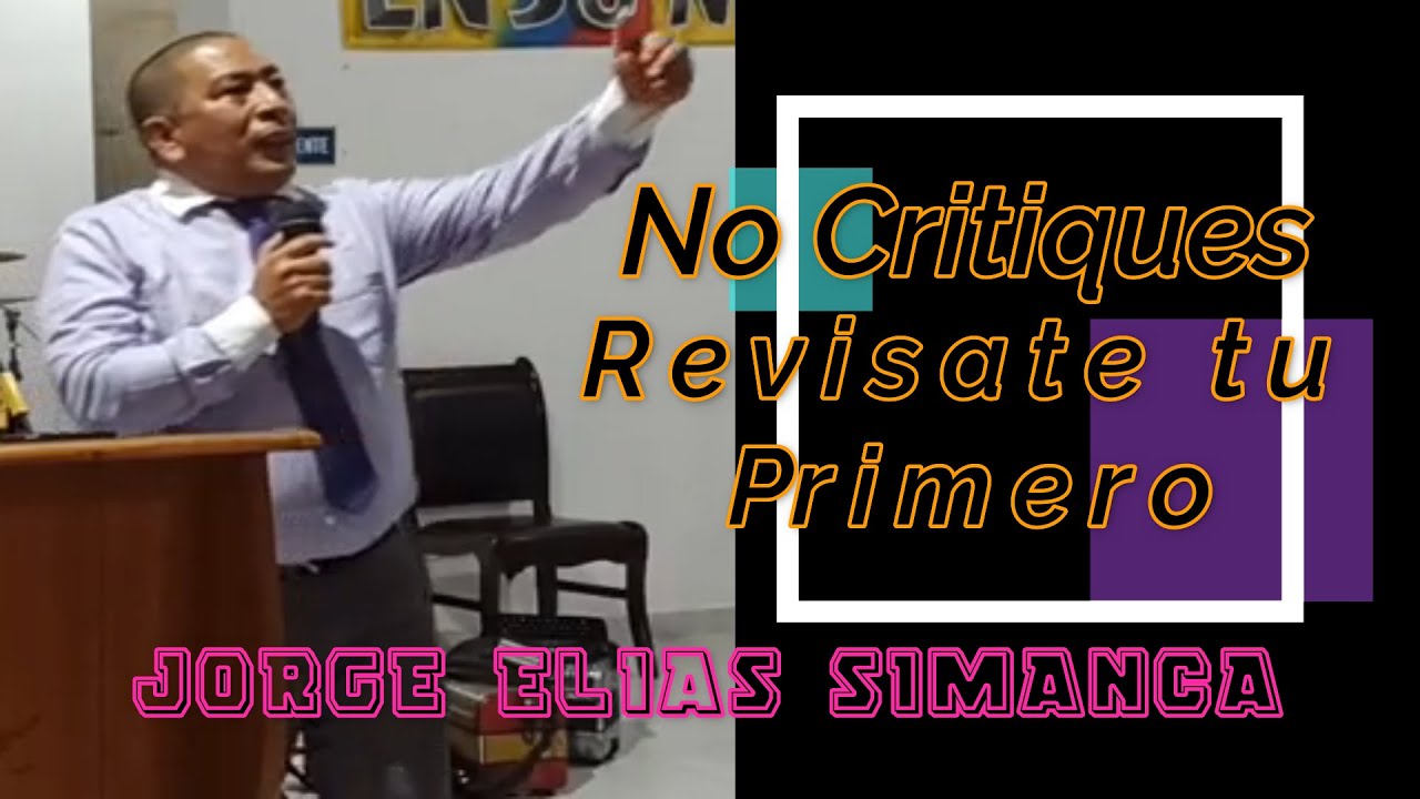 no critiques, revísate tu - jorge elias simanca