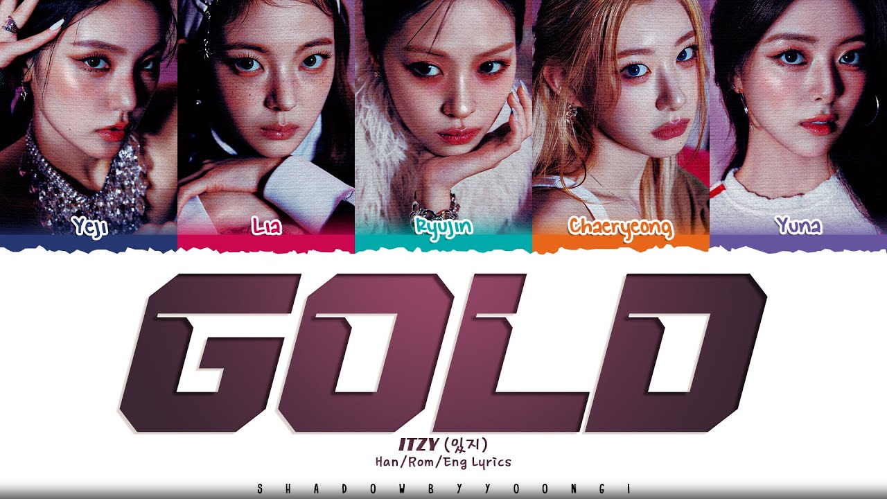 ITZY 'GOLD' Lyrics (있지 GOLD 가사) [Color Coded Han_Rom_Eng] | ShadowByYoongi