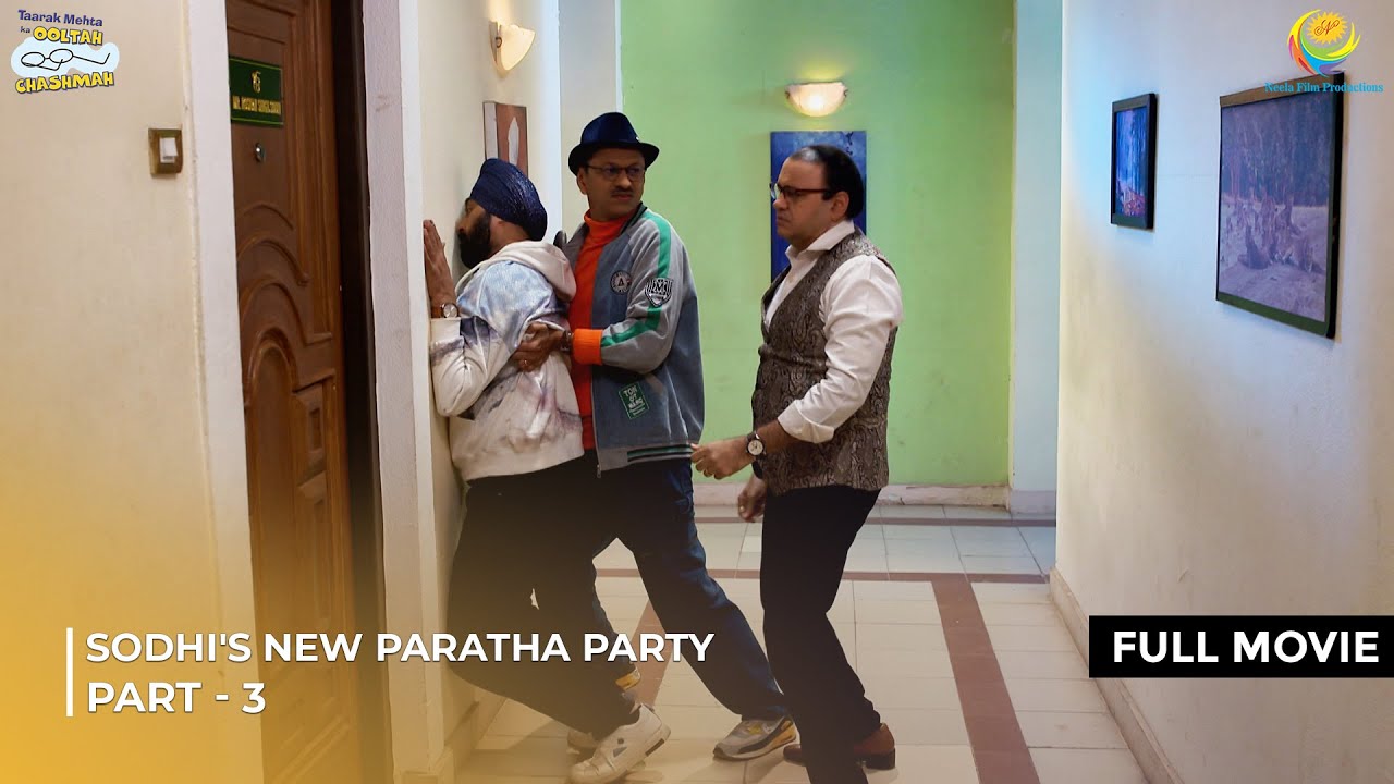 Sodhi's New Paratha Party! | FULL MOVIE | Part 3 | Taarak Mehta Ka Ooltah Chashmah
