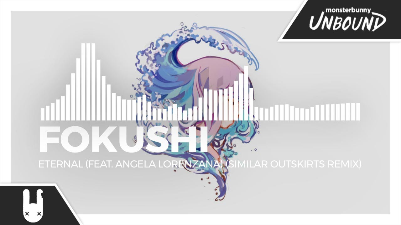 Fokushi - Eternal (feat. Angela Lorenzana) (Similar Outskirts Remix) [Monstercat Remake]