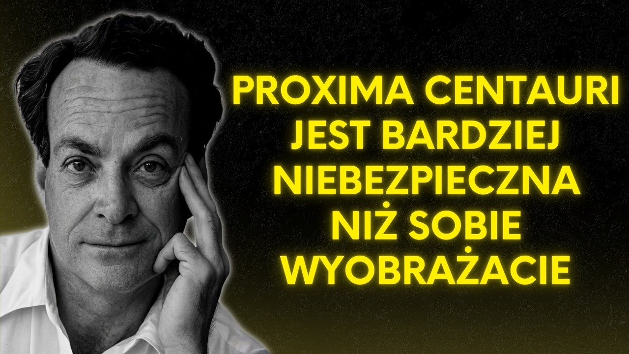 Proxima Centauri Jest BARDZIEJ Niebezpieczna, Niż Myślisz | Richard Feynman