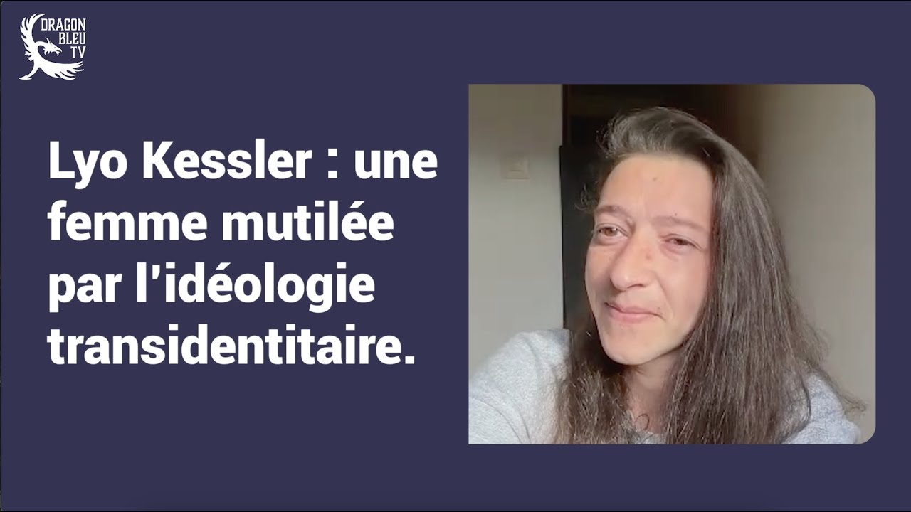 Lyo KESSLER-detransitionneuse : Une femme mutilée par l'idéologie transidentitaire