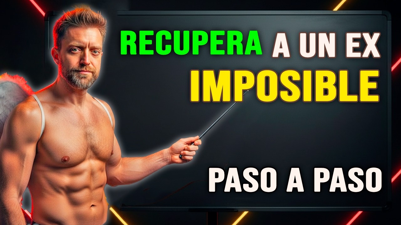 Cómo RECUPERAR A TU EX en situaciones imposibles | Funciona