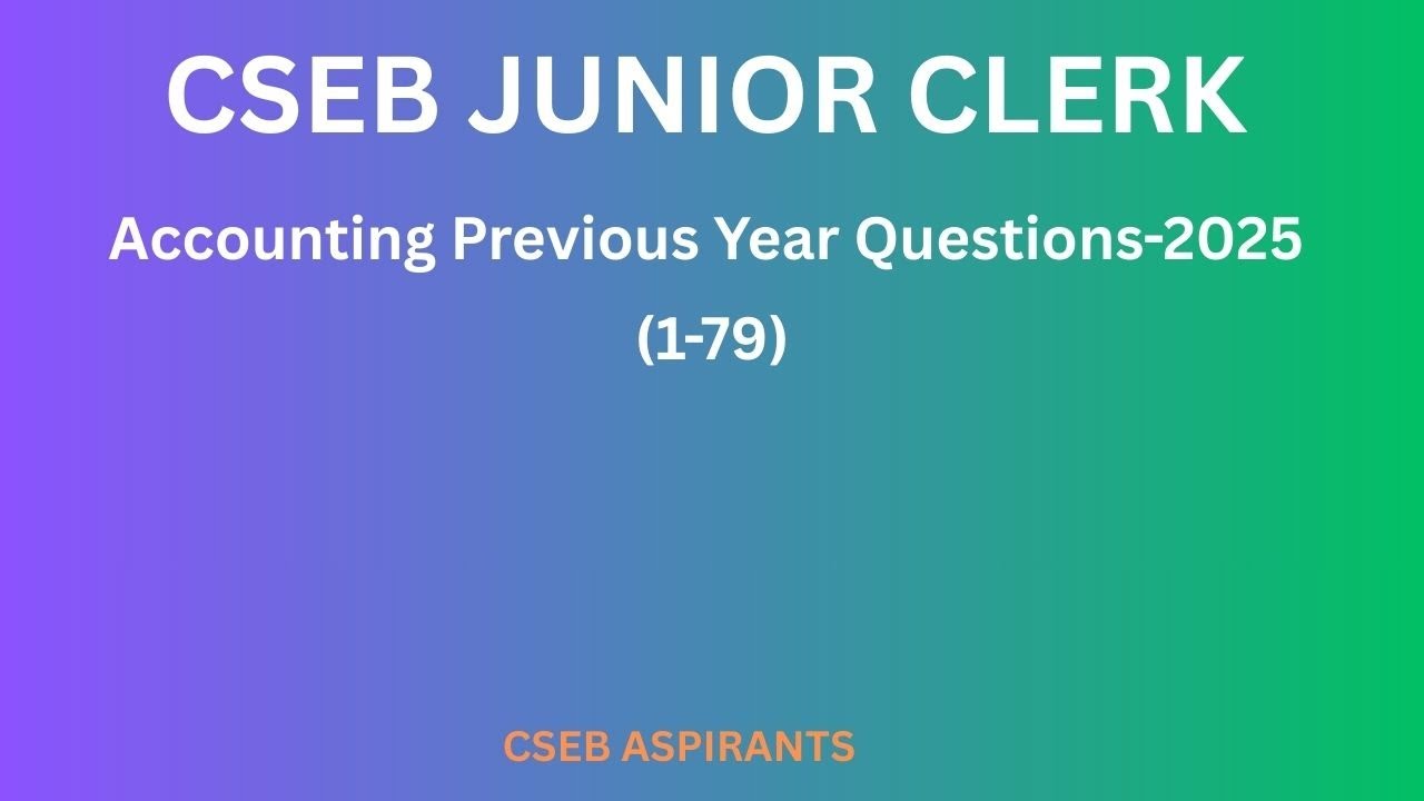 CSEB JUNIOR CLERK/ACCOUNTING PREVIOUS YEAR QUESTIONS 2025/CSEB/Clerk/Secretary/PSC/JCI/Kerala Bank