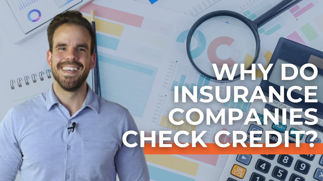 Why Do Insurance Companies Check Credit? | Insurance Credit Checks Explained