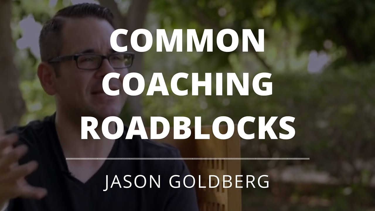 Coaching For Coaches - Common Roadblocks For Coaches - Jason Goldberg, Evercoach