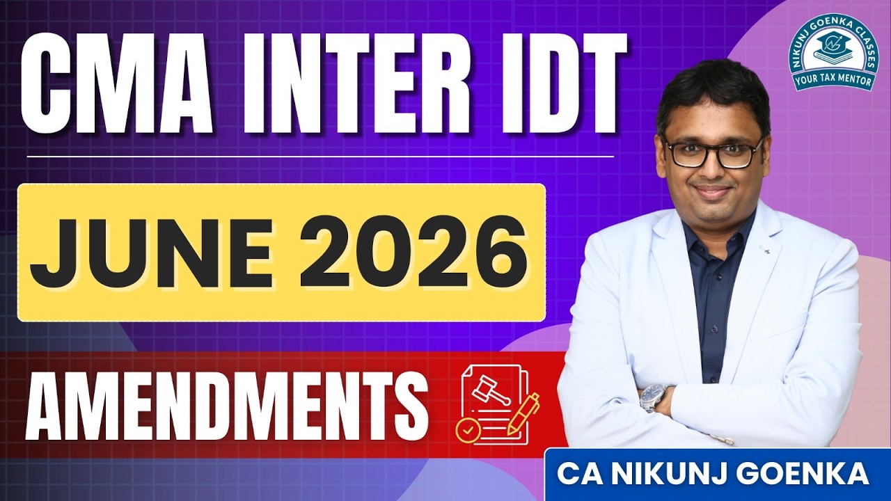 CMA INTER IDT | AMENDMENT VIDEO | June 26 | CA NIKUNJ GOENKA