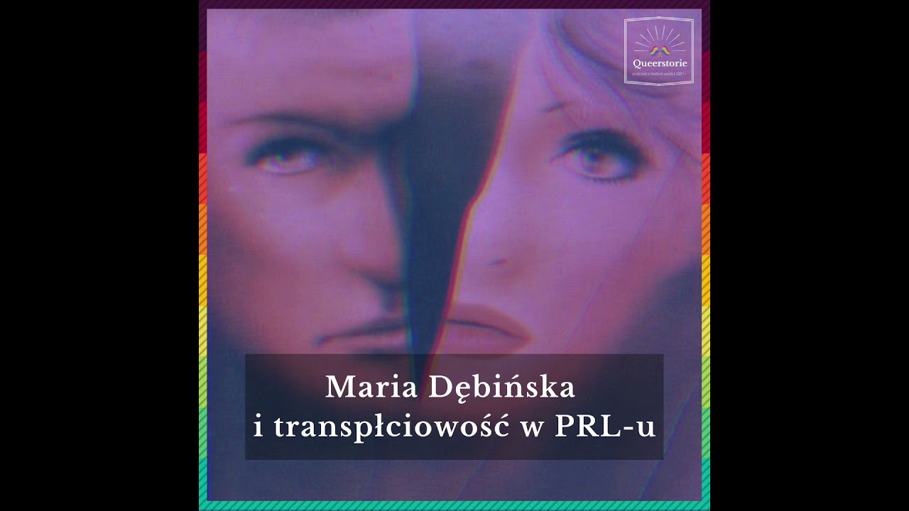 Queerstorie #36 Maria Dębińska i transpłciowość w PRL-u
