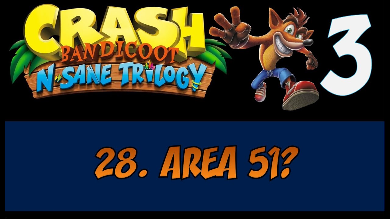 Crash Bandicoot 3 - AREA 51? - N. Sane Trilogy %101