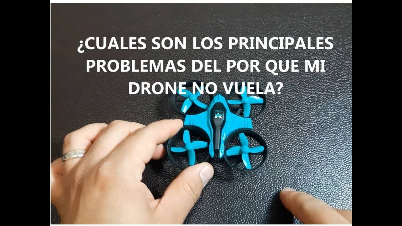 7 PRINCIPALES PROBLEMAS DEL ¿POR QUE NO VUELA MI DRONE?