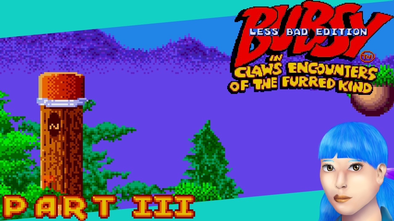 Bubsy Less Bad Edition Part Ⅲ