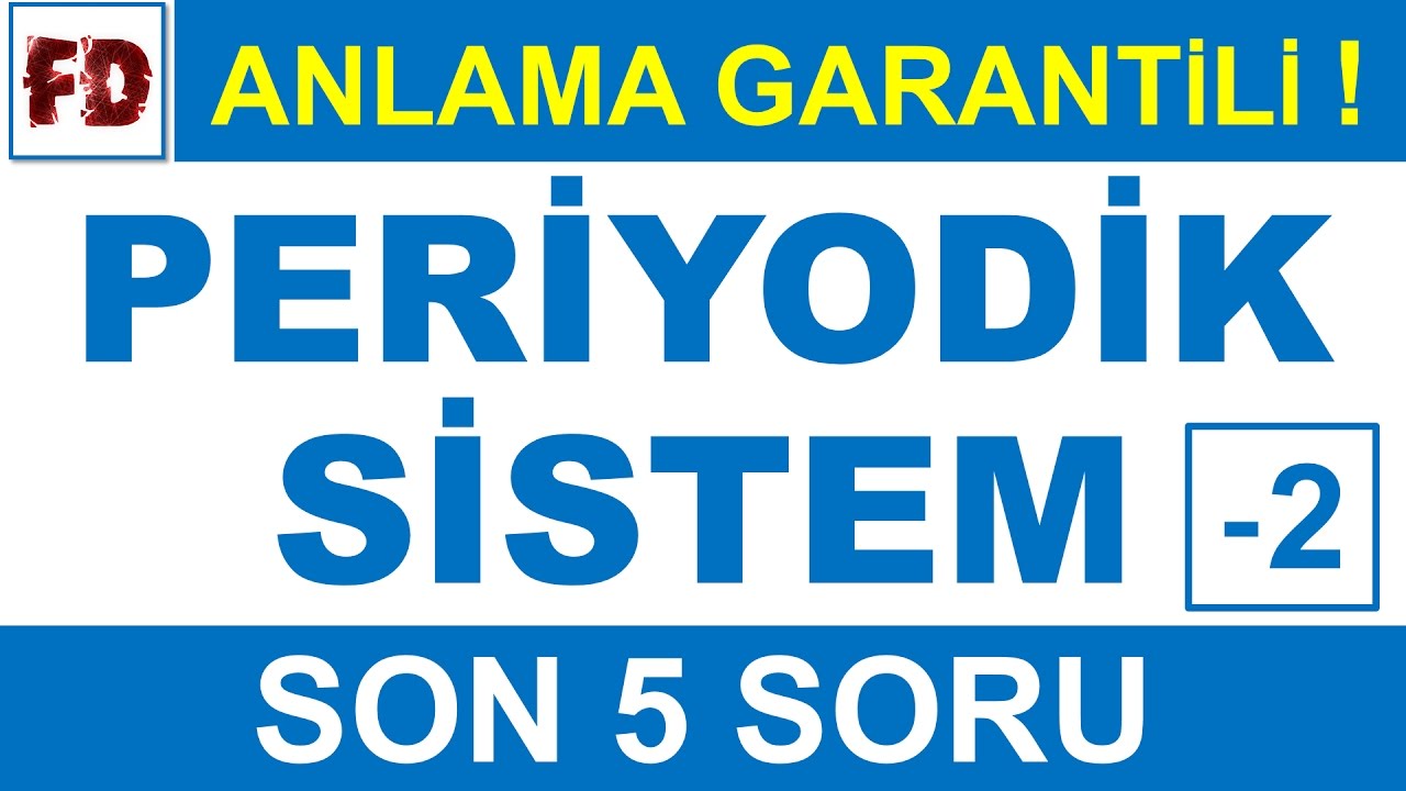 PERİYODİK SİSTEM SORU ÇÖZÜMÜ -2 [ SON 5 SORU ] [ ÖZEL ÇÖZÜM !!! ]