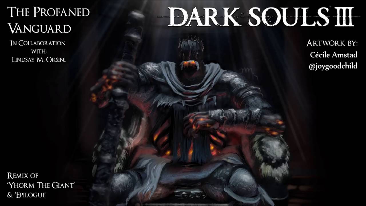 Dark Souls 3 Yhorm The Giant & Epilogue Remix - The Profaned Vanguard