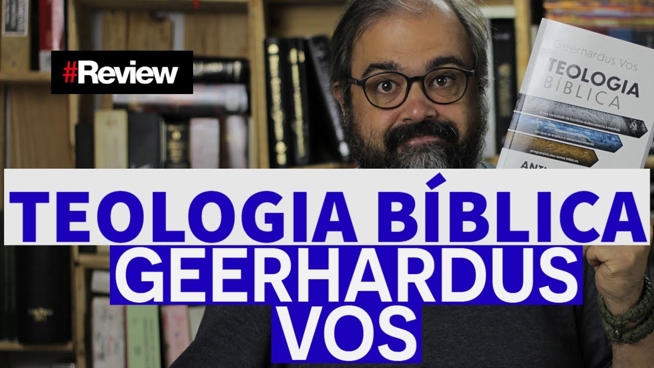 TEOLOGIA BÍBLICA GEERHARDUS VOS - REVIEW