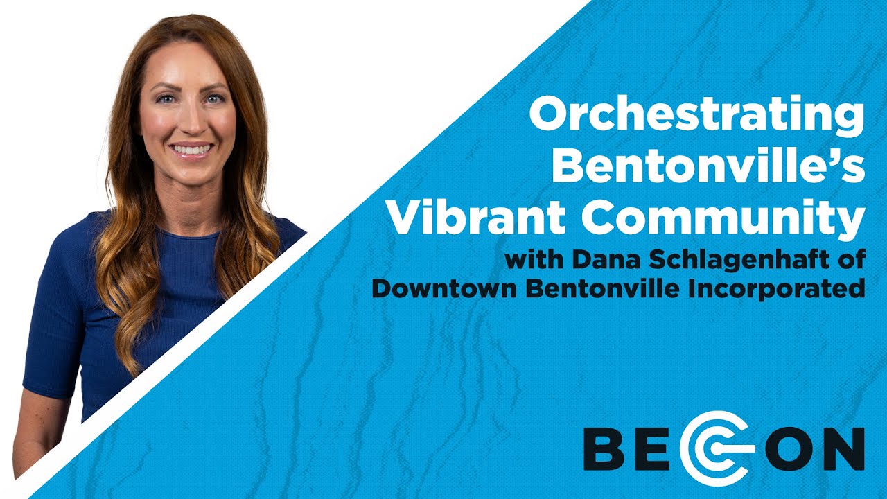 Orchestrating Bentonville’s Vibrant Community | Dana Schlagenhaft, Downtown Bentonville Incorporated