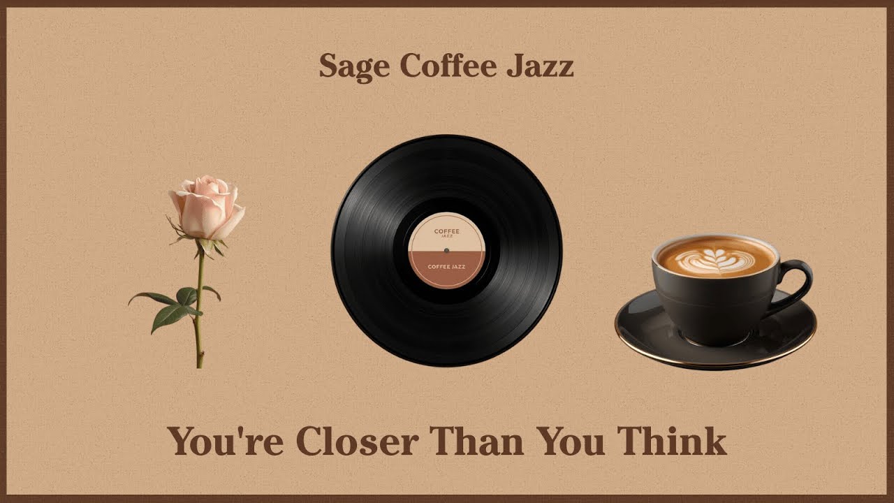 Sage Playlist ☕💛 You’re Closer Than You Think for Study, Reading, Relax · Cozy Coffee Jazz