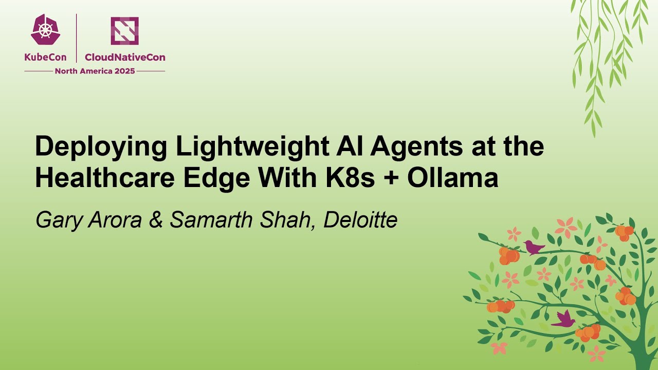 Deploying Lightweight AI Agents at the Healthcare Edge With K8s + Ollama - Gary Arora & Samarth Shah