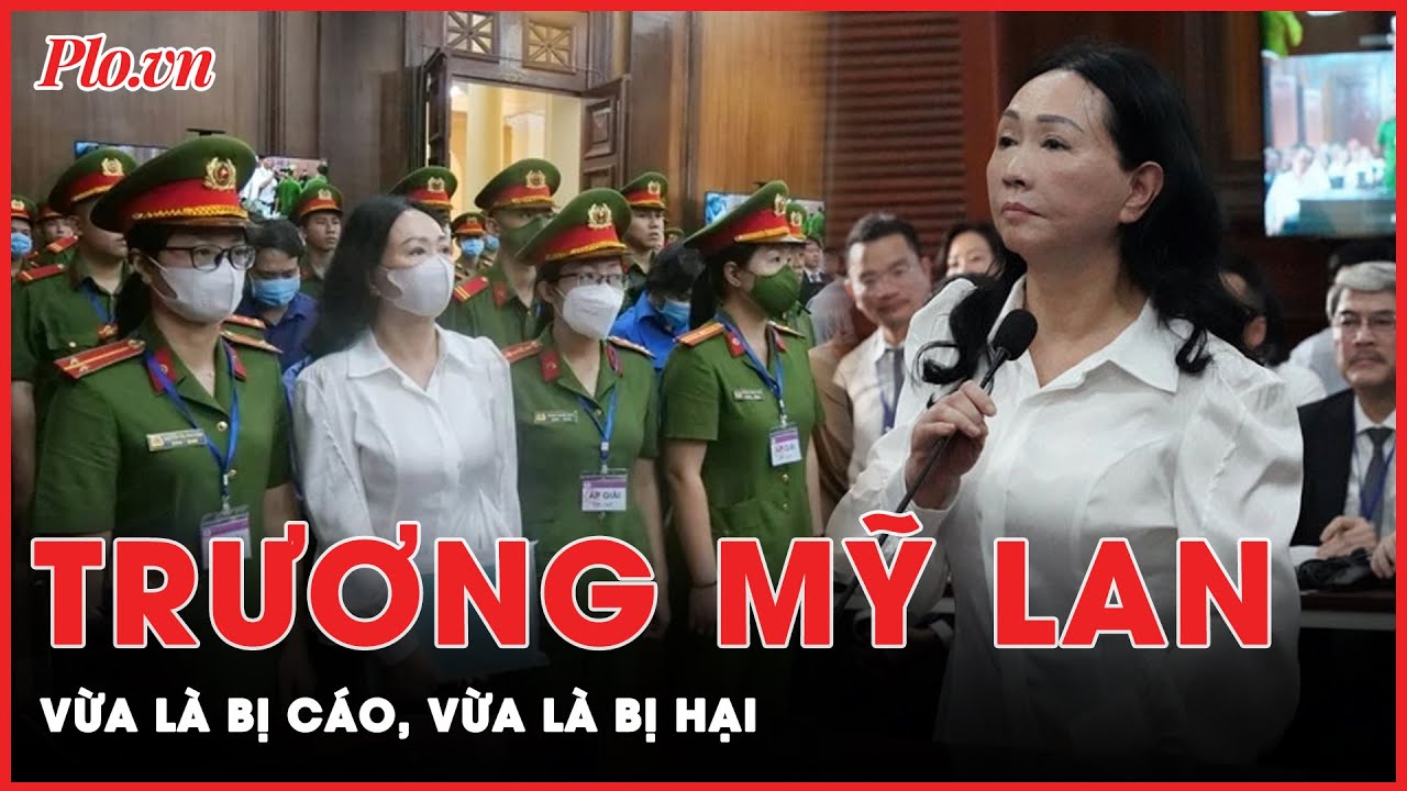 Điểm nhấn ngày xét xử đầu tiên đại án Vạn Thịnh Phát: Trương Mỹ Lan vừa là bị cáo, vừa là bị hại