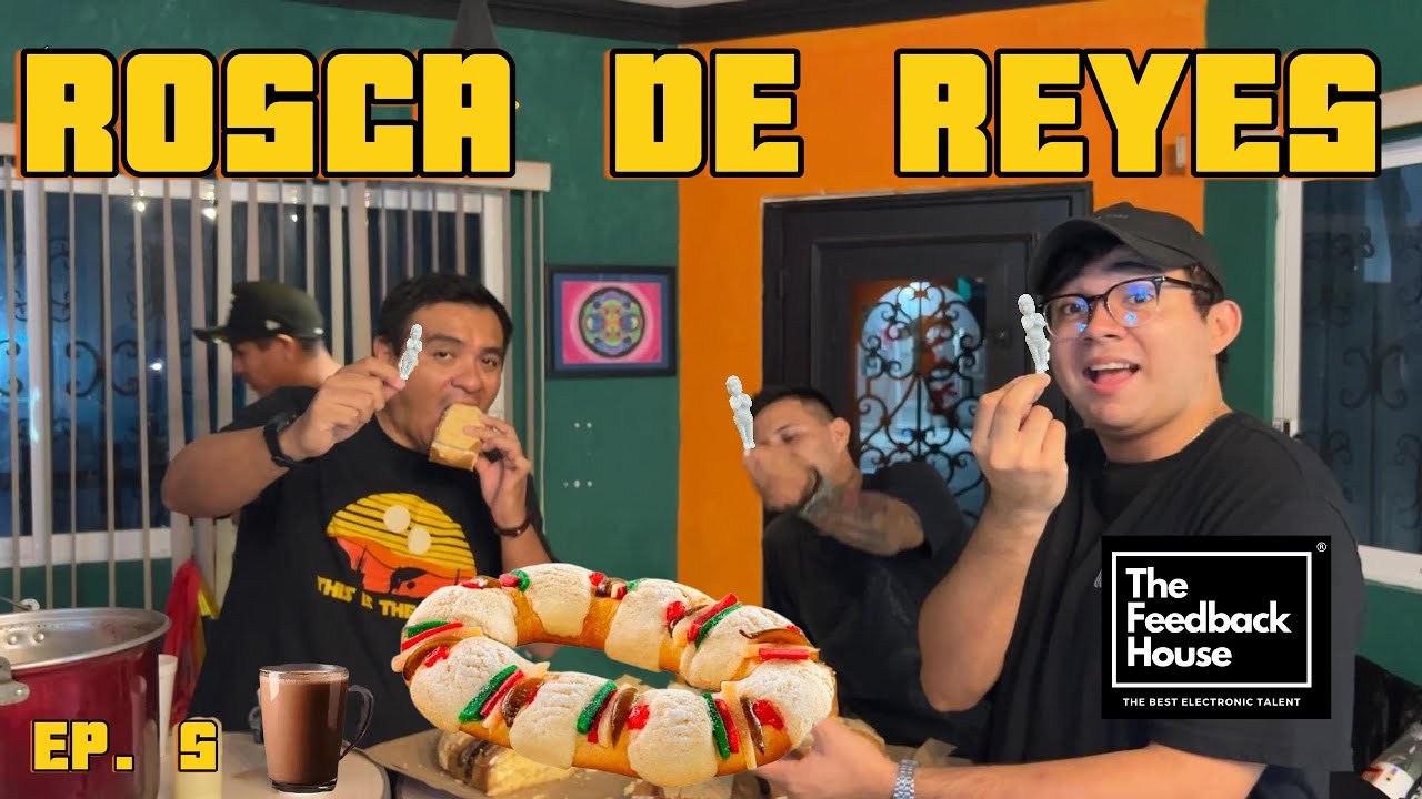 Ep.5- Rosca de  Reyes ft. The feedback House.