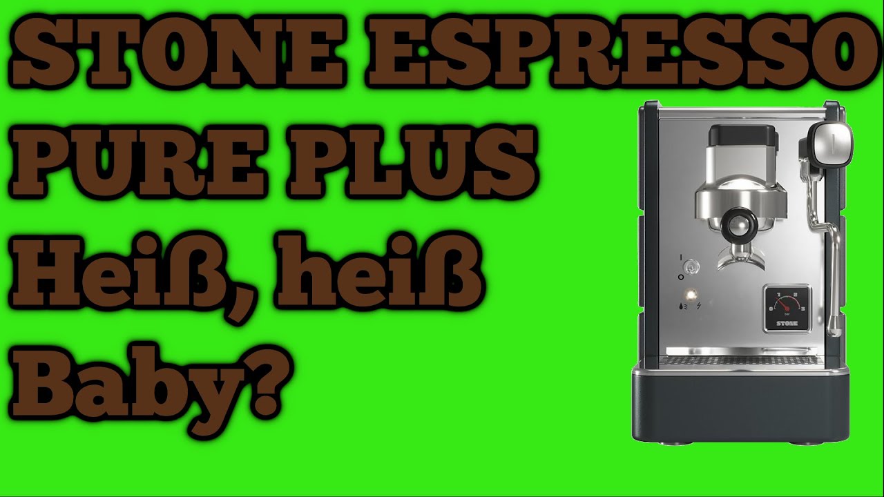 Stone Espresso Plus - echt Heiß Heiß Baby?! Vorstellung und Test