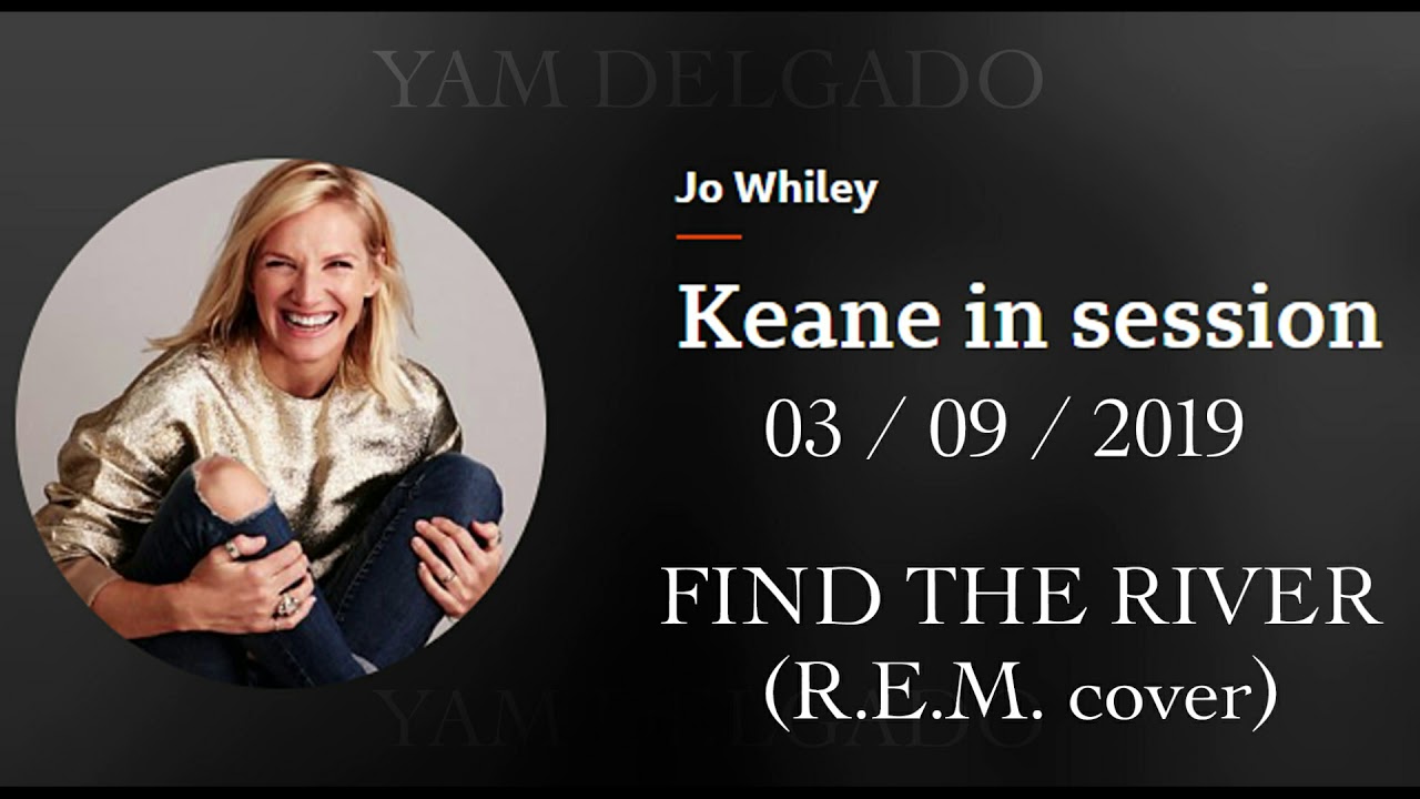 Keane - Find The River (R.E.M. cover) - Live At BBC Radio 2 Jo Whiley 2019