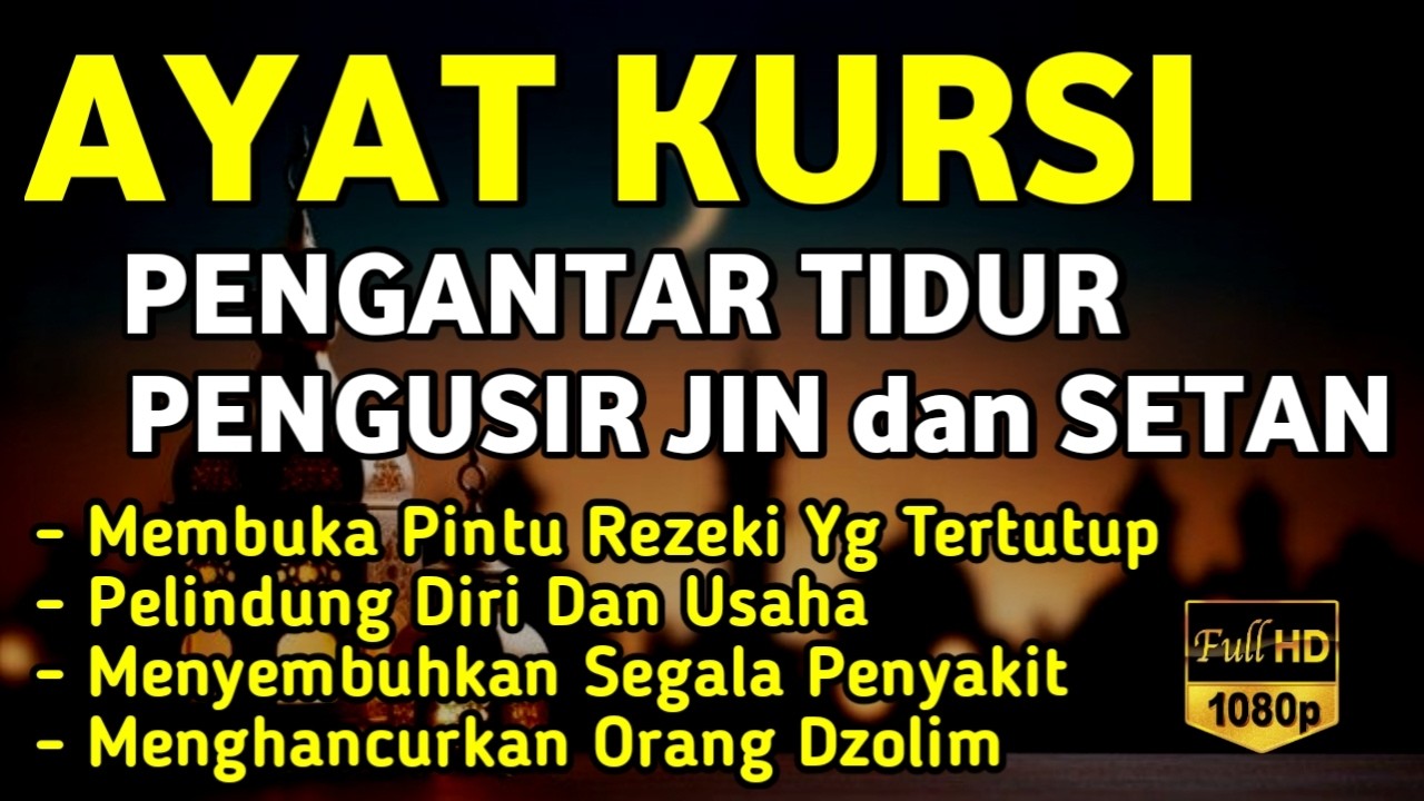Ayat Kursi Pengantar Tidur 💯 Ayat Kursi Pengusir Setan, Ayat Kursi Ampuh Penghancur Jin & Setan