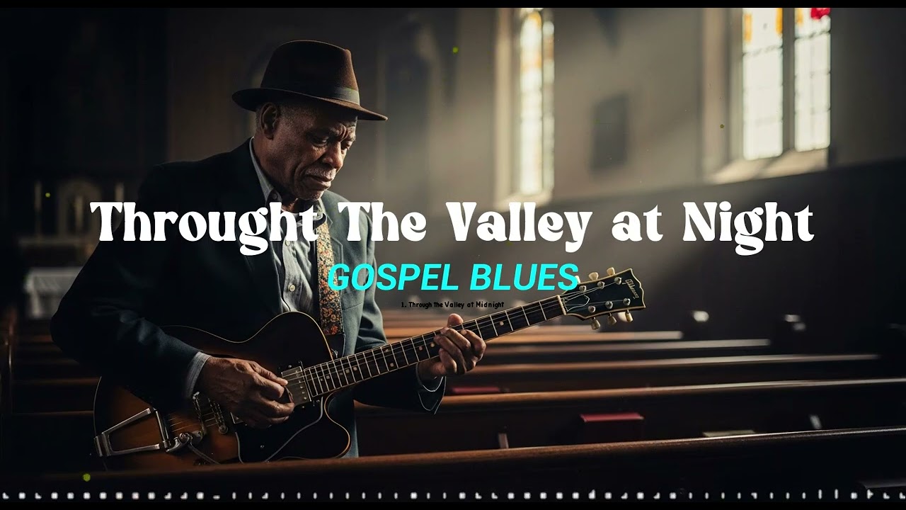Throught The Valley At Night | Deep Gospel Blues | Grace & Mercy | Heavenly Blues Gospel