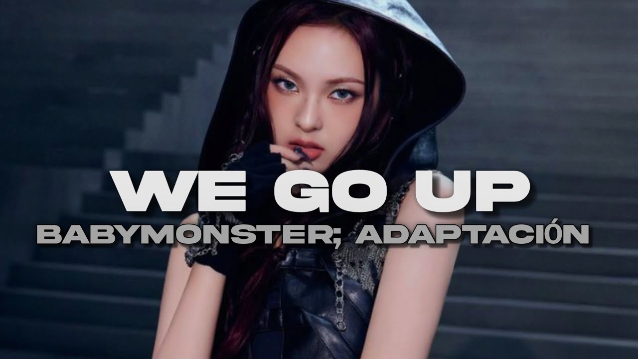 BABYMONSTER • WE GO UP • ADAPTACIÓN ESPAÑOL