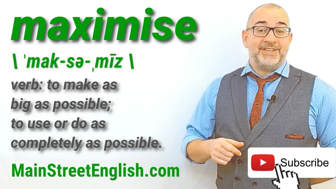 English Vocabulary Builder: MAXIMISE - Verb (Pronunciation & Usage)