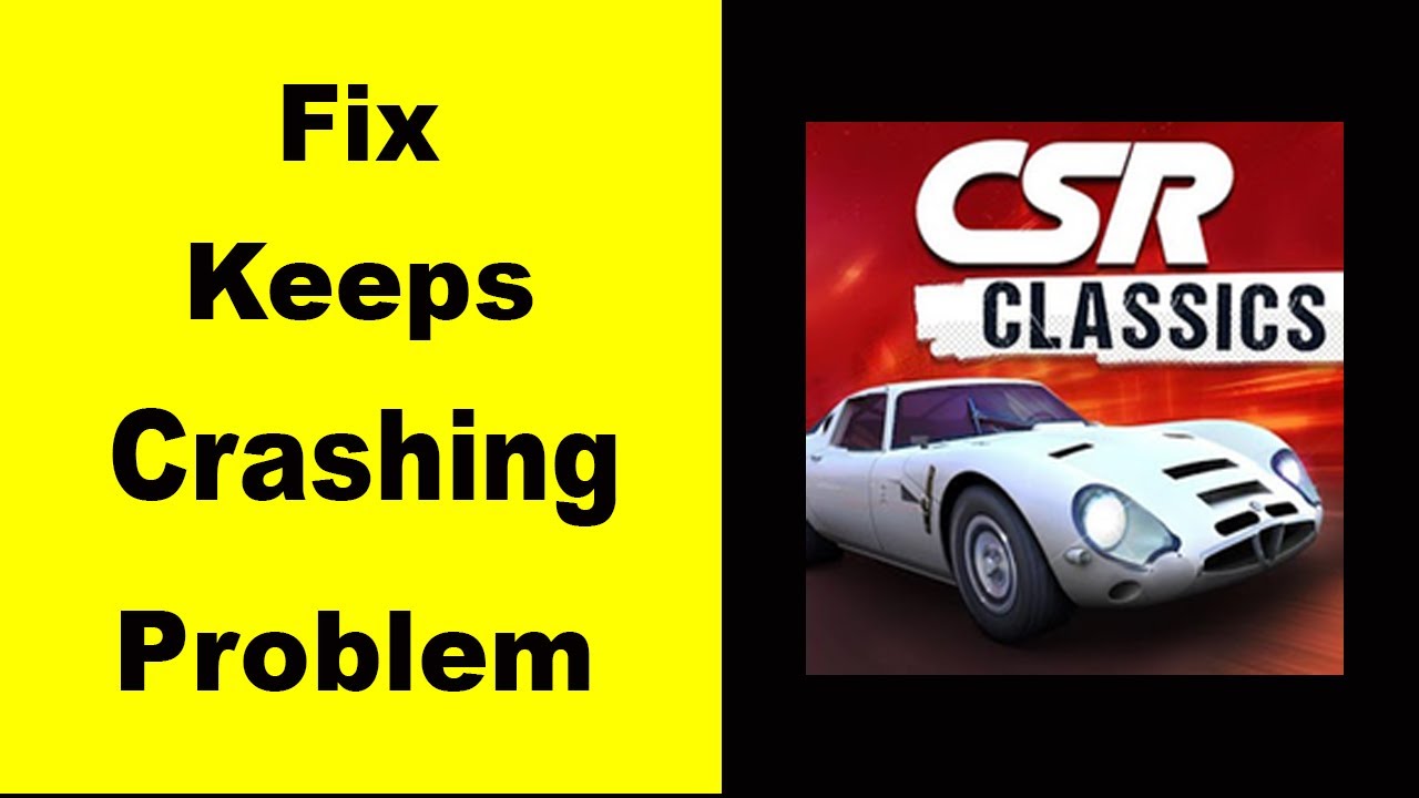 Fix CSR Classics App Keeps Crashing | Fix CSR Classics App Keeps Freezing | Fix CSR Classics Freeze