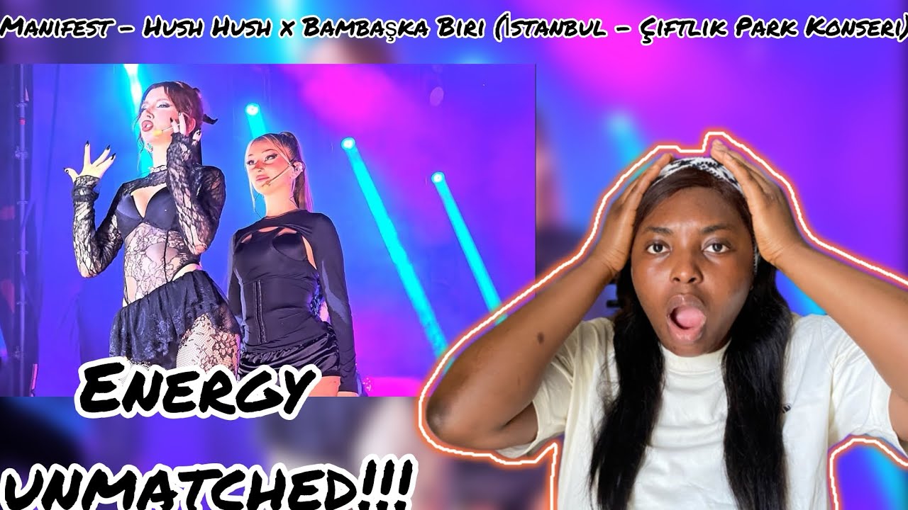 First time hearing/ Manifest - Hush Hush x Bambaşka Biri (İstanbul - Çiftlik Park Konseri)/ reaction