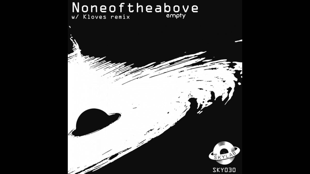 Noneoftheabove - Empty [SKY030]