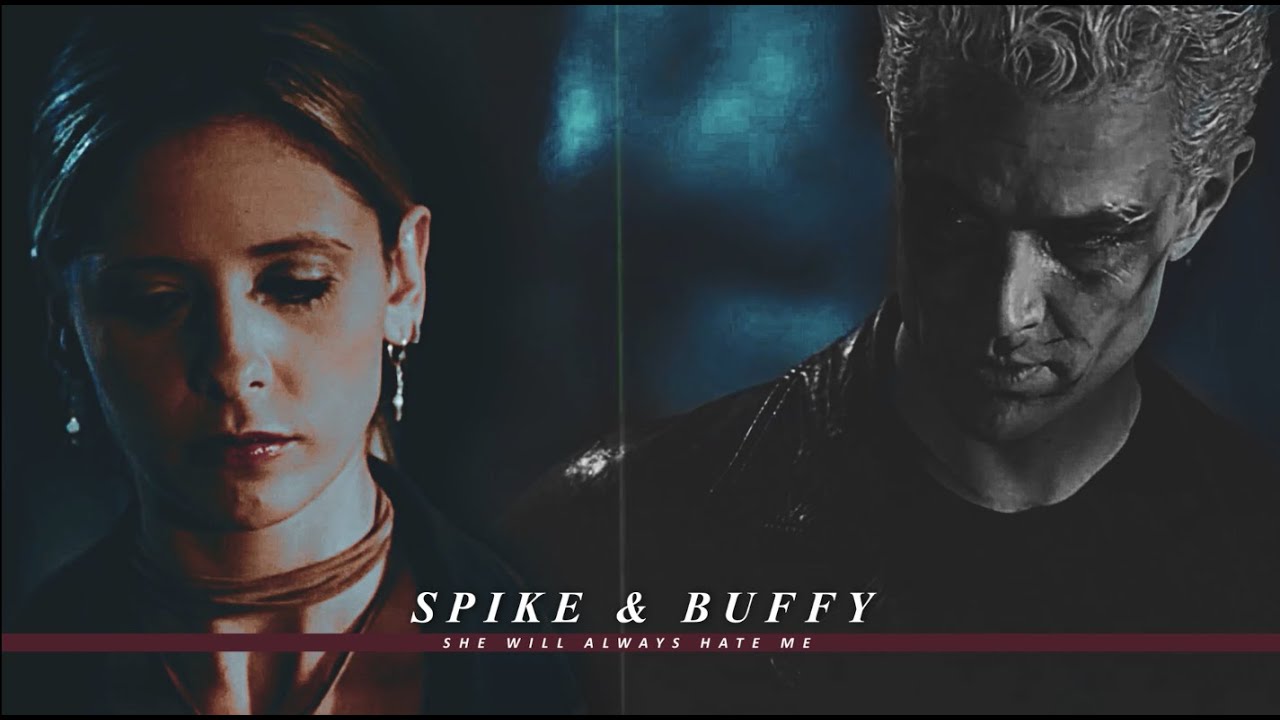 spike & buffy | she will always hate me