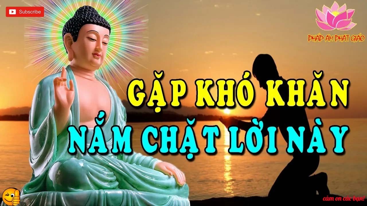 Phật Dạy gặp Lúc Khó Khăn Đau Khổ Đừng Bi Lụy Hãy Học cách Đối Diện Với Nó Hạnh Phúc Sẽ Đến #MỚI