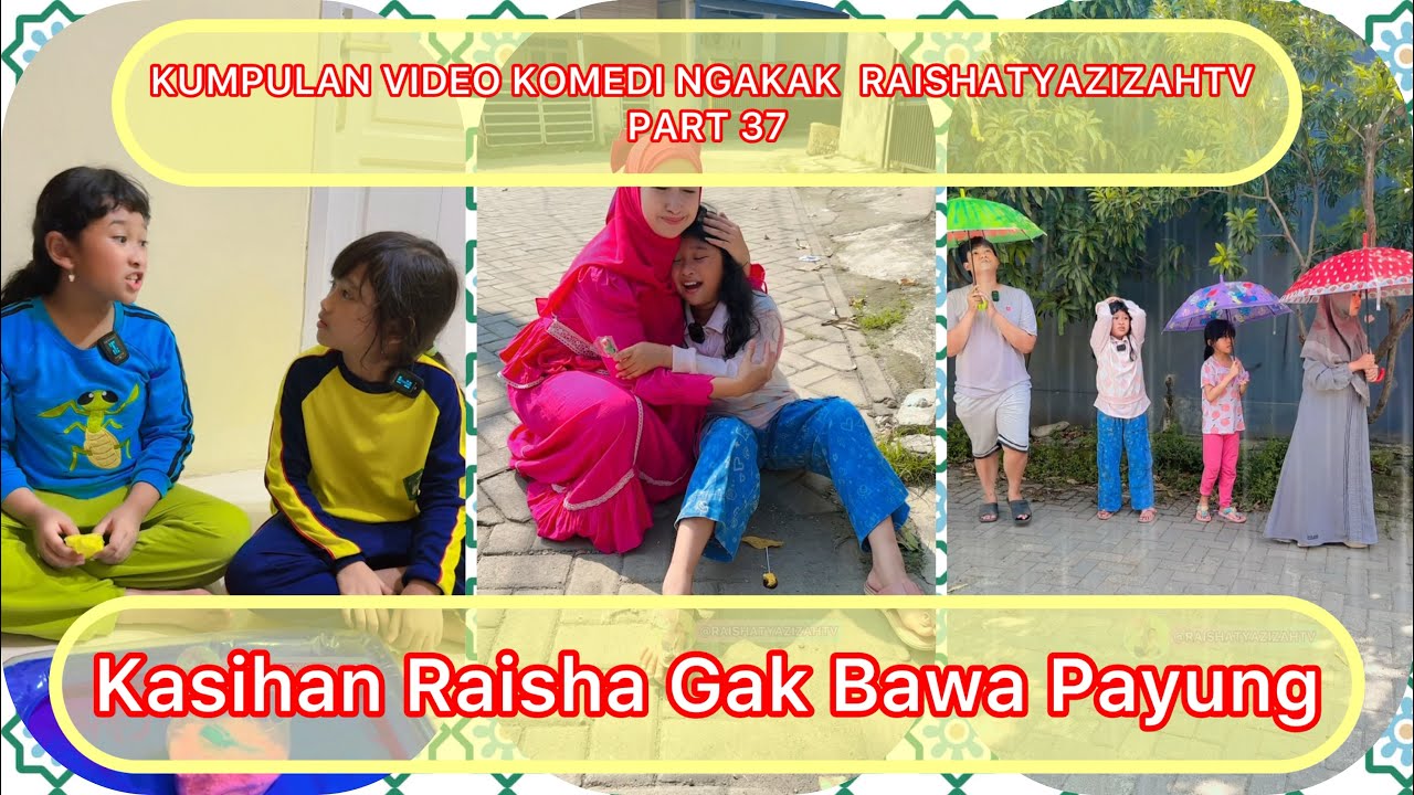 KUMPULAN VIDEO KOMEDI NGAKAK @RAISHATYAZIZAHTV 36 | KASIHAN RAISHA GAK BAWA PAYUNG